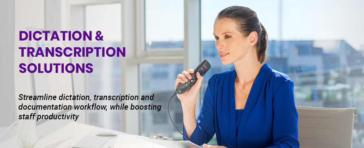 Dictation & Transcription Solutions - Streamline dictation, transcription and documentation workflow, while boosting
staff productivity